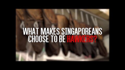 Why Singaporeans Choose To Become Hawkers