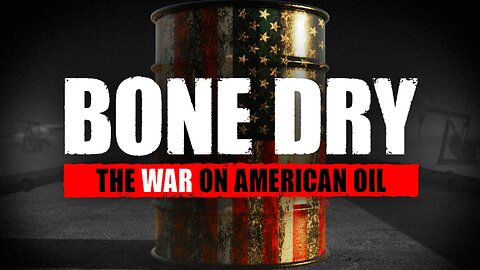 Bone Dry: The War on American Oil - Fox Nation