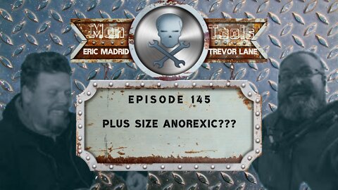 PLUS SIZE ANOREXIC??? | Man Tools 145