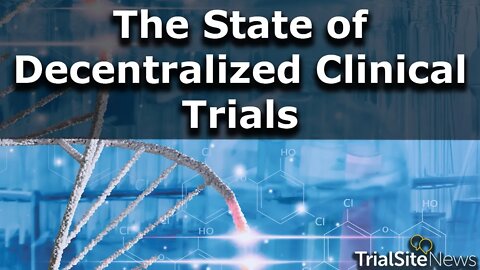 The State of Decentralized Clinical Trials | Interview