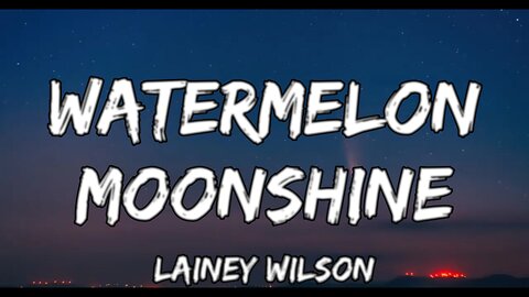 🔴 Lainey Wilson - WATERMELON MOONSHINE (LYRICS)