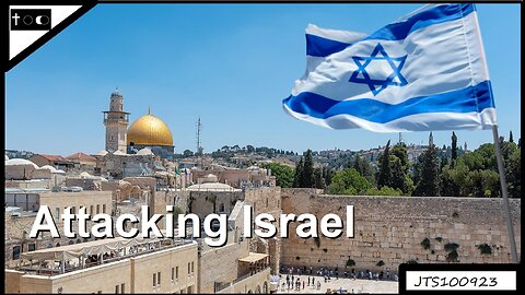 Attacking Israel - JTS10092023