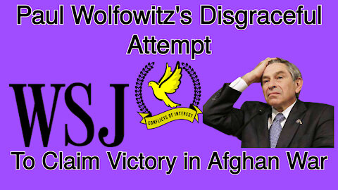 Paul Wolfowitz’s Disgraceful Effort to Claim Victory in Afghanistan