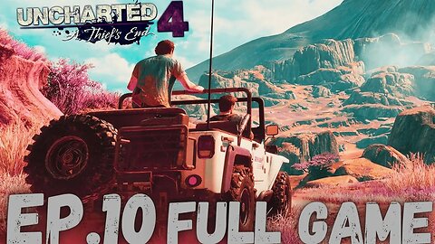 UNCHARTED 4: A THIEF'S END Gameplay Walkthrough EP.10- Cruising FULL GAME