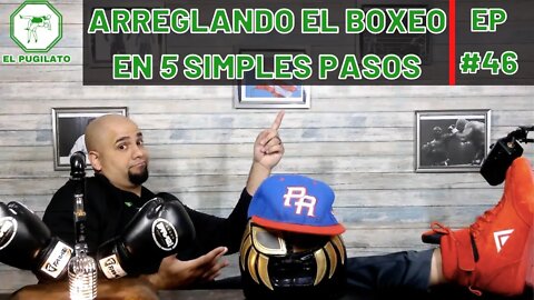 Arreglando el boxeo en 5 simples pasos- EP #46