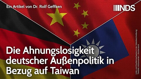 Die Ahnungslosigkeit deutscher Außenpolitik in Bezug auf Taiwan | Dr. Rolf Geffken | NDS-Podcast