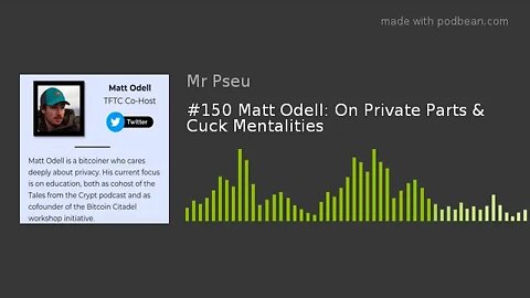 #150 Matt Odell: On Private Parts & Cuck Mentalities