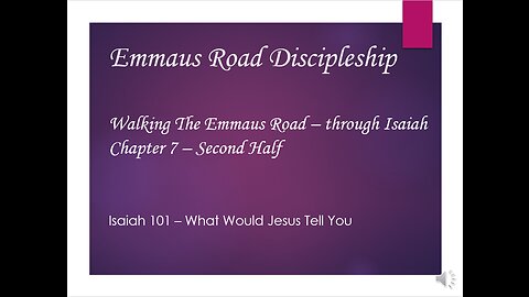 Isaiah 101 - Chapter 7 - Second Half