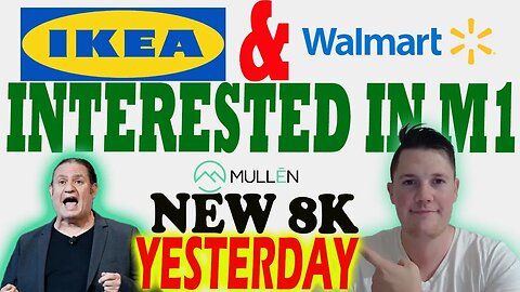 IKEA and Walmart Interested in Mullen M1 ?! │ NEW Mullen 8K- What it Means ⚠️ Must Watch Mullen