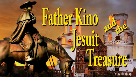 Father Kino and the Jesuit Treasure