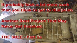 The Sole - Repairing the Sub Structure - Another Boat Project That May Never Be Finished - Part 5a