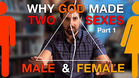 Why God Made Two Sexes, Male & Female - Symbolism of Creation (Episode 1 of 4)