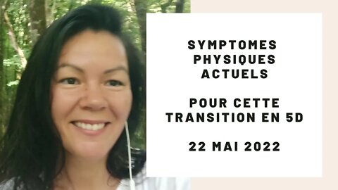 Symptomes physiques actuels avec la transition en 5D