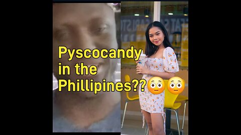 PYSCOCANDY IN THE Philippines 😳😳😳