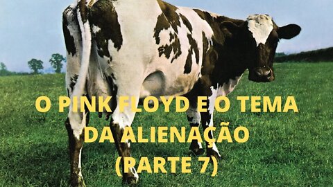 PINK FLOYD E O TEMA DA ALIENAÇÃO (Parte 7) | ROCK PROGRESSIVO E EXPERIÊNCIA ESTÉTICA