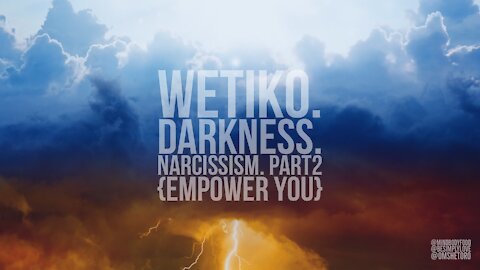 BeSimply...Wetiko. Darkness. Narcissism. Part 2 {Empower You}