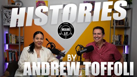 Miami Lit Podcast #59 - Histories by Andrew Toffoli