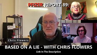 PFIZER REPORT 89 - BASED ON A LIE - WITH CHRIS FLOWERS