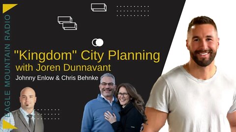Don't Miss! "Kingdom" City Planning with Joren Dunnavant, Johnny Enlow, & Chris Behnke
