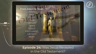 Episode 24: Was Jesus Revealed in the Old Testament?