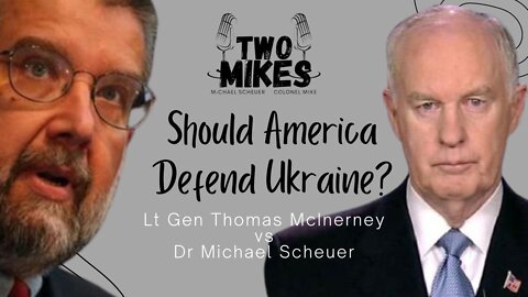 Lt Gen Thomas McInerney Debates Dr Michael Scheuer on Whether America Should Defend Ukraine