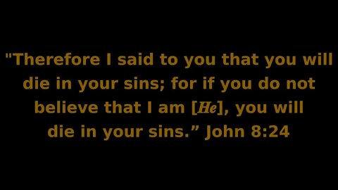 Soul Speak #10 - "If you do not believe that I am [𝑯𝒆], you will die in your sins.” John 8:24