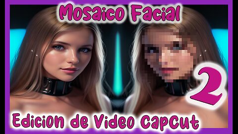 🆕 MOSAICO FACIAL o ROSTRO DESACTIVADO con CAPCUT ✅ Edición de Video ✅ Tutorial 2