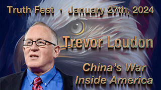 Trevor Loudon • China's War Inside America • January 27, 2024