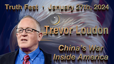 Trevor Loudon • China's War Inside America • January 27, 2024