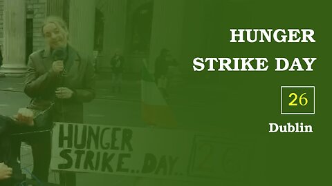 Hunger Strike Day 26 (15th day), comments 2 , Dublin - O'Connell Street, 11 Nov 2022