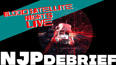 NJP Debrief - Blood $atellite Nights Live!
