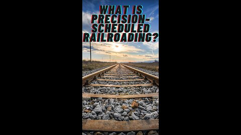 What is Precision-Scheduled Railroading?