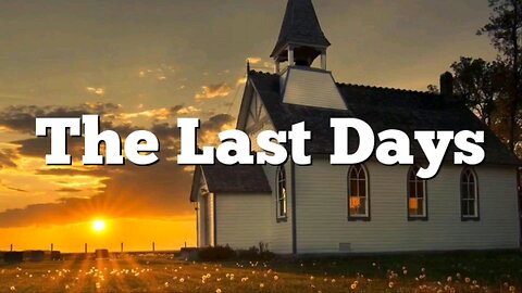 Bible Video: The Last Days