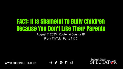 FACT: It is shameful to bully children because you don't like their parents