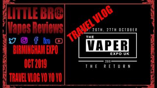 Birmingham vaper expo oct 2019 travel vlog yo yo yo