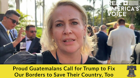 Proud Guatemalans Call for Trump to Fix Our Borders to Save Their Country, Too