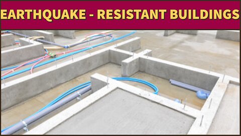 What are Earthquake-Resistant Buildings