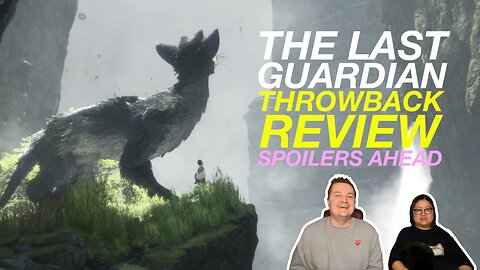 The Last Guardian Throwback Review - Spoilers Ahead