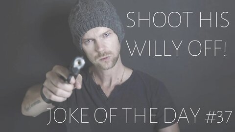 Joke Of The Day #37 - The ASSASiN Shoots Mans WILLY Off!