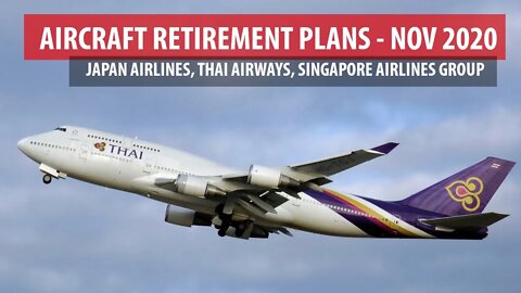 Aircraft Retirement Plans (NOV 2020 - JAL, Thai Airways, SIA Group)