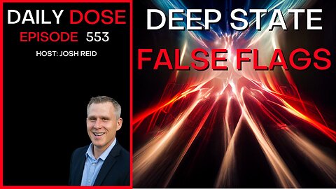 Deep State False Flags | Ep. 553 - The Daily Dose