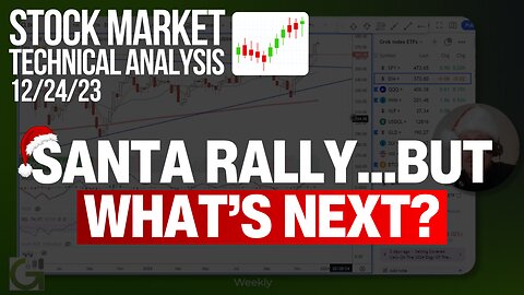 Santa Rally...But What's Next For Markets? - Stock Market Technical Analysis 12/24/23