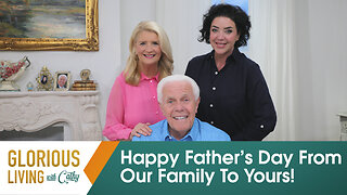Glorious Living With Cathy: Happy Father's Day From Our Family To Yours!
