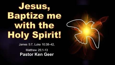 Colfax AoG Sunday Sermon June 5, 2022 - Jesus, Baptize me with the Holy Spirit!