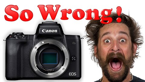 10 Reasons Not To Buy The Canon M50 ll