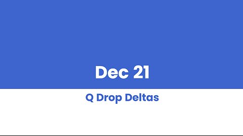 Q DROP DELTAS DEC 21