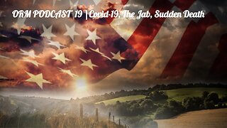 EP 19 | Covid News, the Jab, Sudden Death