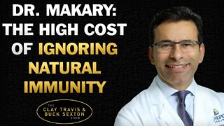 Dr. Makary on the High Cost of Ignoring Natural Immunity