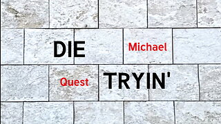 Die Tryin' - Michael Quest