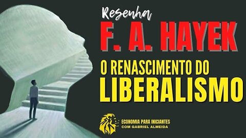 O Renascimento do Liberalismo - F A Hayek / Síntese